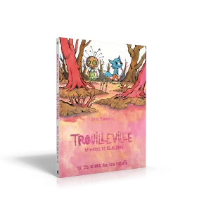 Trouilleville – Livre 2 – Le Marais de Clairbrun